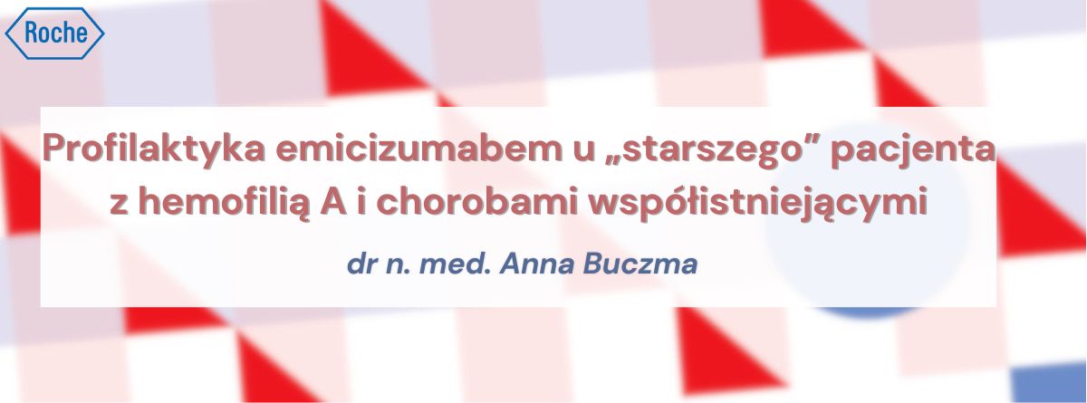 Profilaktyka emicizumabem u „starszego” pacjenta z hemofilią A i chorobami współistniejącymi