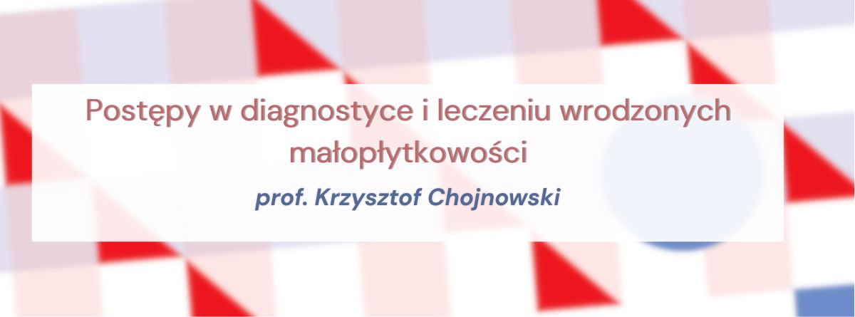 Postępy w diagnostyce i leczeniu wrodzonych małopłytkowości