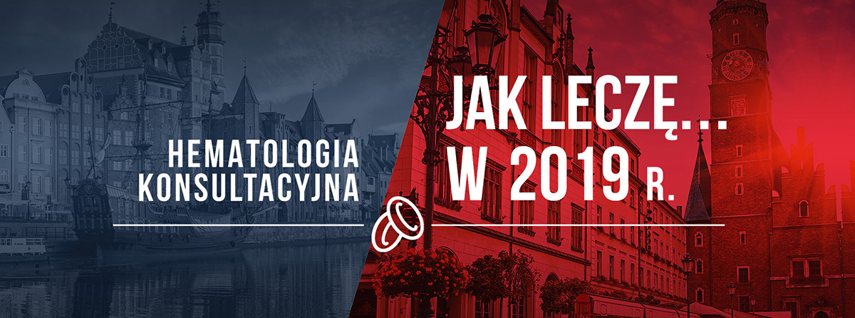 Jak leczę… w 2019 roku. Hematologia Konsultacyjna