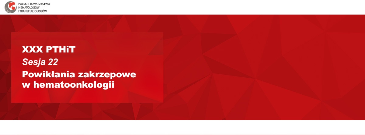XXX PTHiT | Sesja 22 | Powikłania zakrzepowe w hematoonkologii