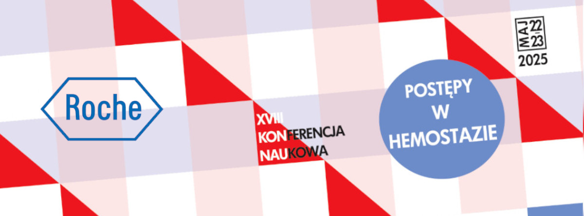 XVIII KONFERENCJA "POSTĘPY W HEMOSTAZIE" - Sesja Roche