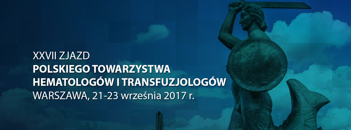 XXVII Zjazd Polskiego Towarzystwa Hematologów i Transfuzjologów | Warszawa, 21-23.09.2017