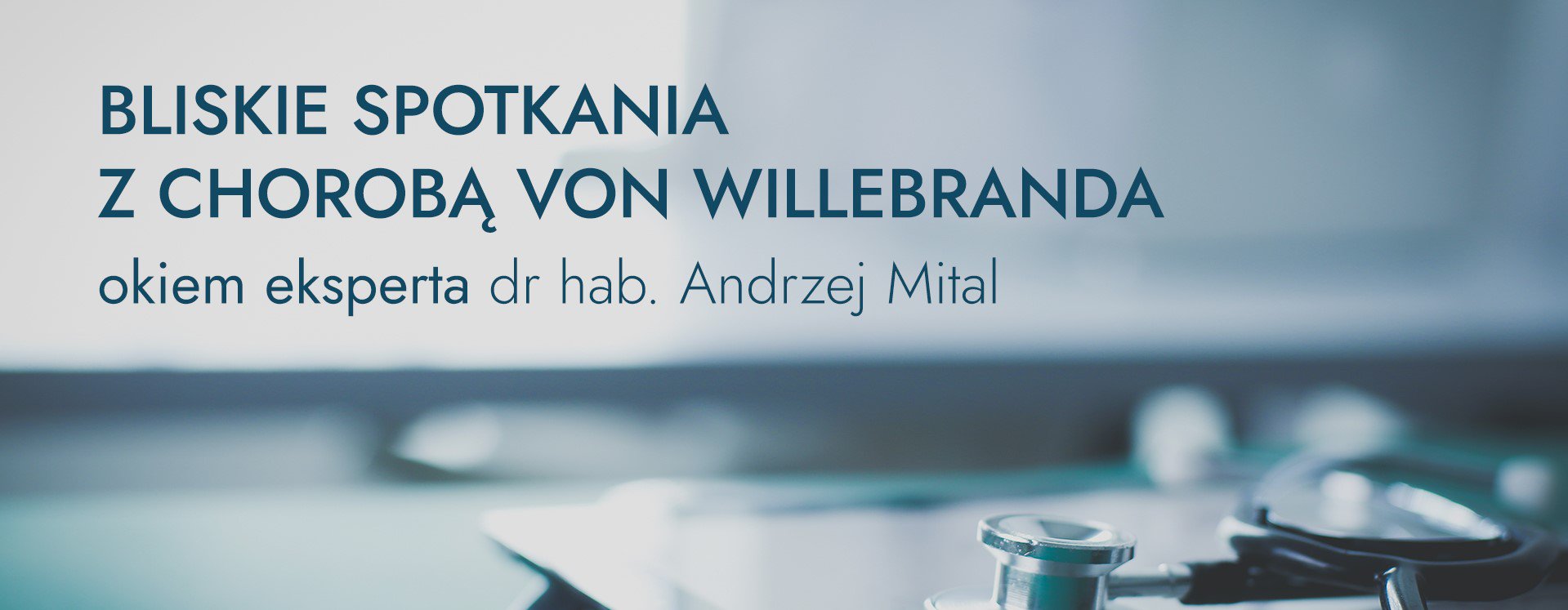 Zmiana terminu: BLISKIE SPOTKANIA Z CHOROBĄ VON WILLEBRANDA Okiem eksperta