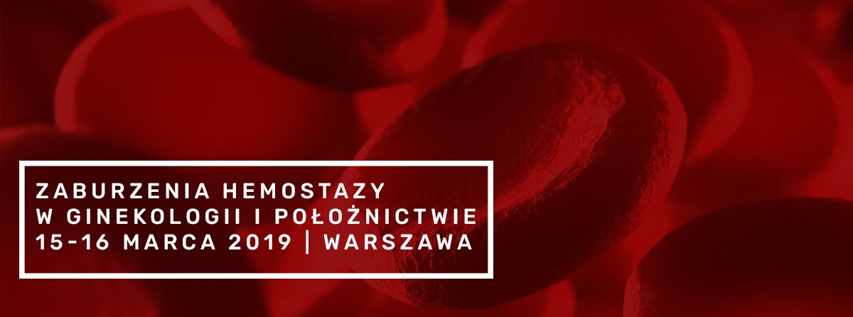 Zaburzenia Hemostazy w Ginekologii i Położnictwie 15-16 marca