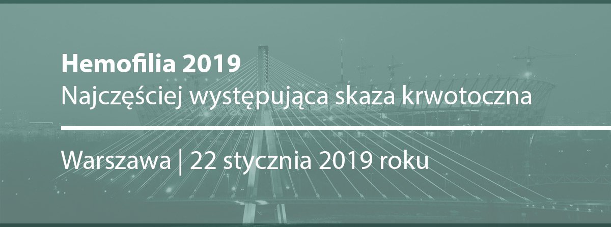 Zaproszenie na Hemofilia 2019 - najczęściej występująca skaza krwotoczna